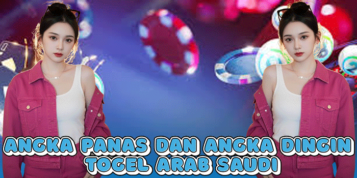 Angka Panas Dan Angka Dingin Togel Arab Saudi