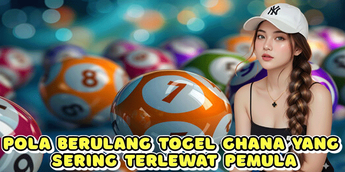 Pola Berulang Togel Ghana Yang Sering Terlewat Pemula